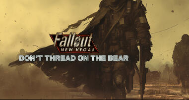 Don't Thread on the Bear || FALLOUT New Vegas. NCR